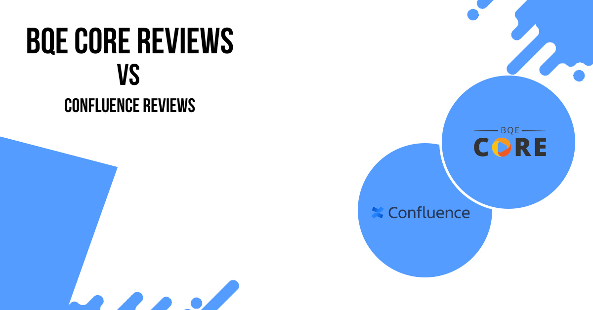 BQE Core Reviews vs Confluence Reviews Full Guide