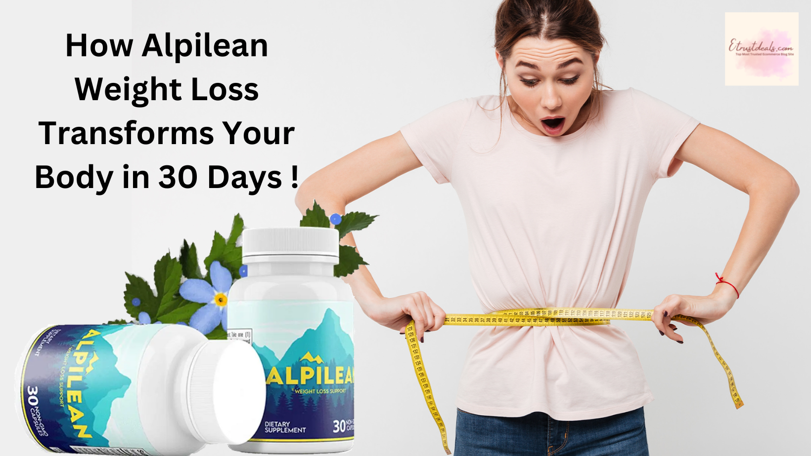 How Alpilean Weight Loss Transforms Your Body in 30 Days !