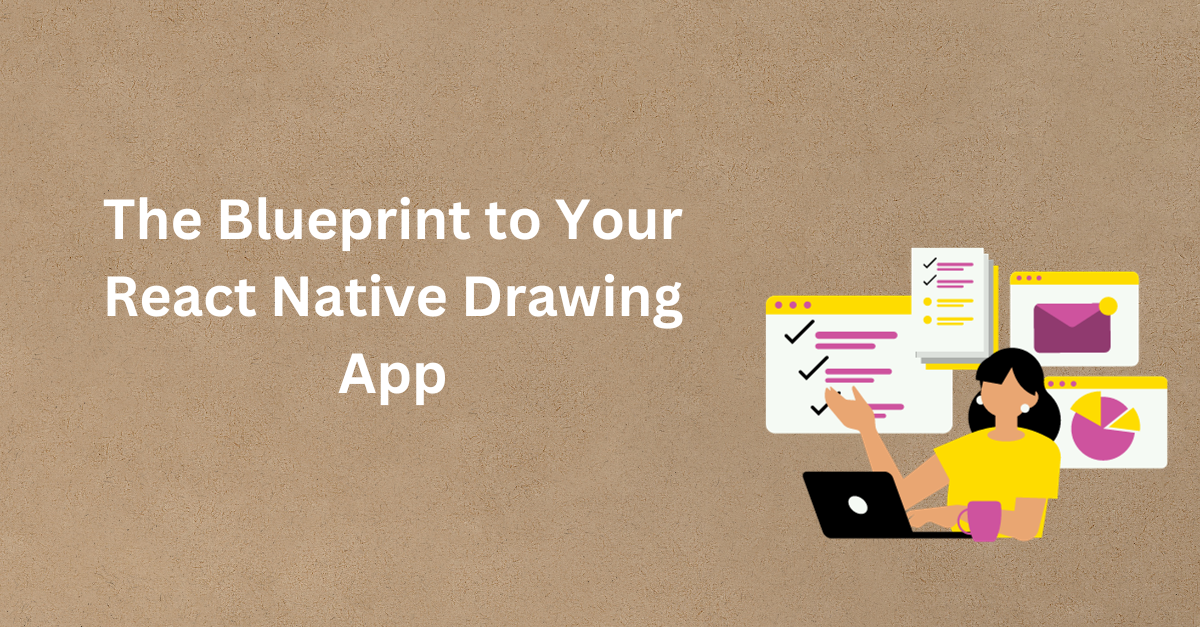 The Blueprint to Your React Native Drawing App