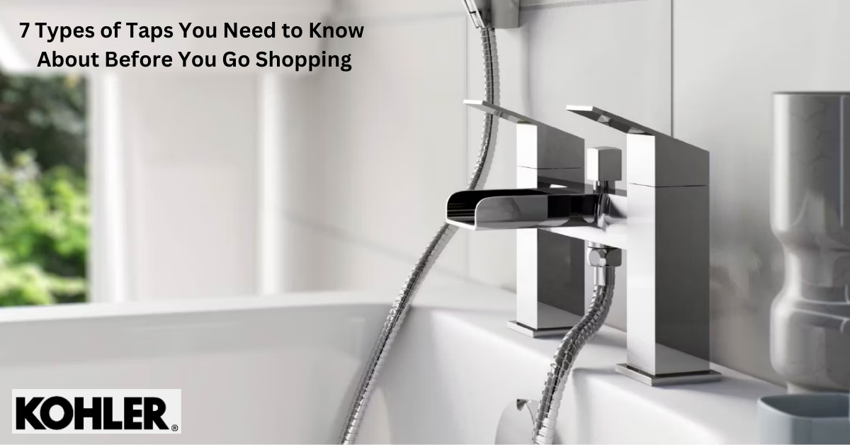 7 Types of Taps You Need to Know About Before You Go Shopping