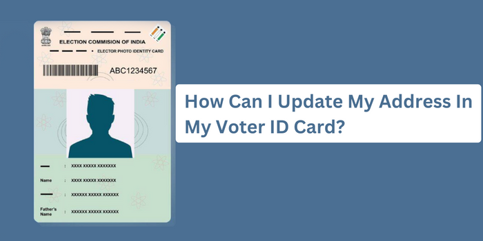 How Can I Update My Address In My Voter ID Card