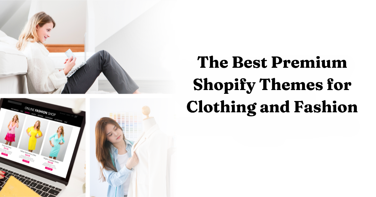 The Best Premium Shopify Themes for Clothing and Fashion