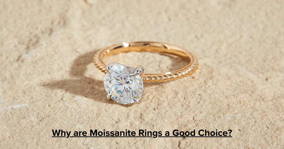 Why are Moissanite Rings a Good Choice