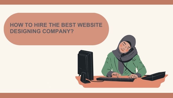 How to Hire the Best Website Designing Company?