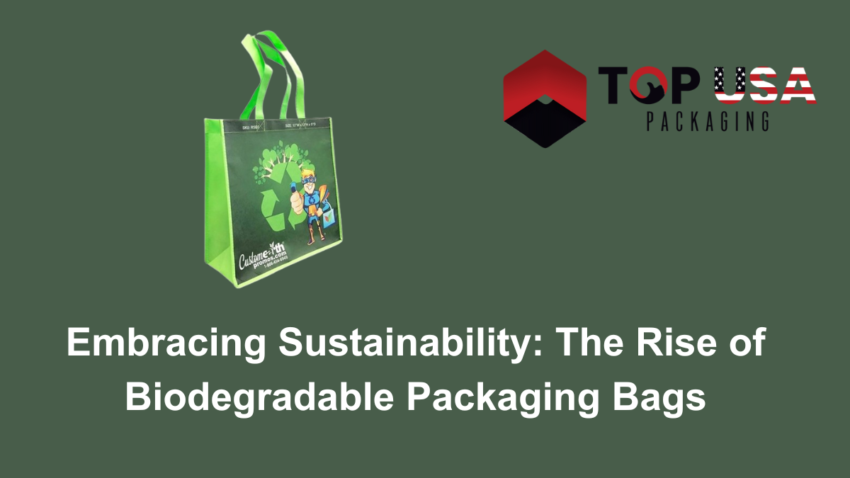 Embracing Sustainability The Rise of Biodegradable Packaging Bags