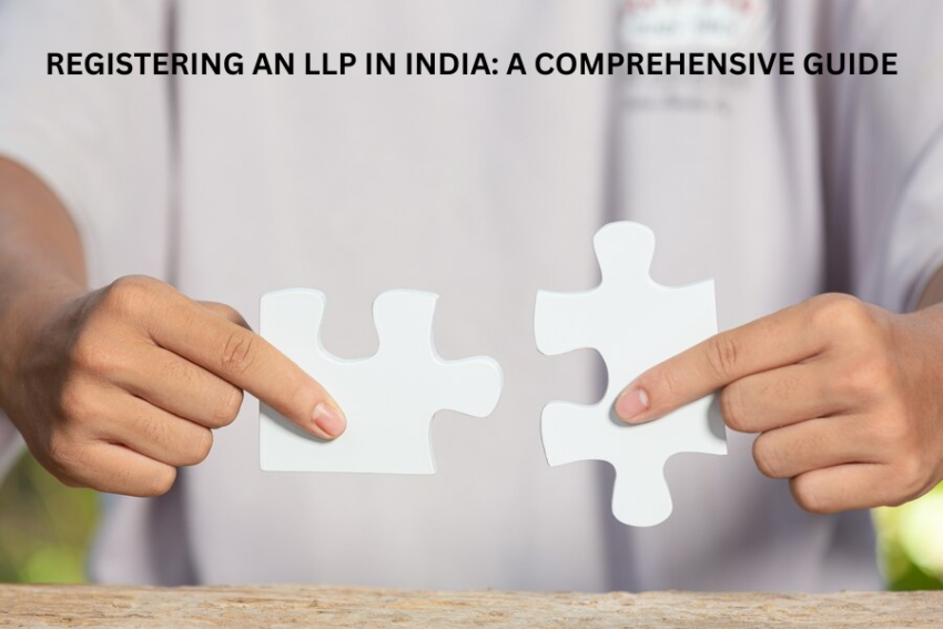 Registering an LLP in India: A Comprehensive Guide