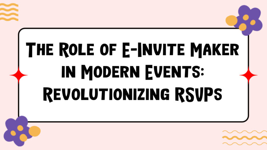 Role of E-Invite Maker in Modern Events